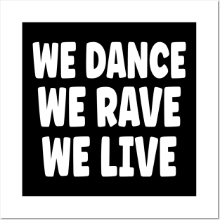 We Dance We Rave We Live Posters and Art